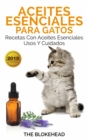 Image for Aceites esenciales para gatos: Recetas con aceites esenciales, usos y cuidados