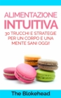 Image for Alimentazione intuitiva: 30 trucchi e strategie per un corpo e una mente sani oggi!