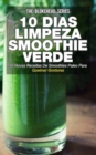 Image for 10 Dias de Limpeza smoothie verde :50 Novas Receitas De Smoothies Paleo Para Queimar Gorduras