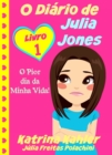 Image for O Diario de Julia Jones - O Pior dia da Minha Vida!