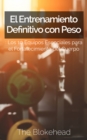 Image for El Entrenamiento Definitivo con Peso: Los 10 equipos esenciales para el fortalecimiento del cuerpo.