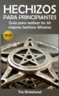 Image for Hechizos para Principiantes Guia para realizar los 30 mejores hechizos Wicanos