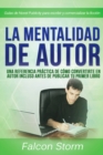 Image for La mentalidad de autor: Una referencia practica incluso antes de publicar tu primer libro