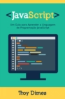 Image for JavaScript: Um Guia para Aprender a Linguagem de Programacao JavaScript