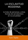 Image for LA ESCLAVITUD MODERNA: la trata de personas y otras formas de servidumbre en la actualidad