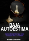 Image for Baja Autoestima: Como Encontrar La Tuya Cuando No La Tienes.
