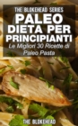 Image for Paleo dieta per principianti Le migliori 30 ricette di Paleo pasta!