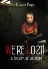 Image for We&#39;re Lost! - A Story of Autism