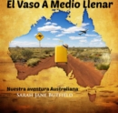 Image for El Vaso A Medio Llenar: Nuestra aventura Australiana