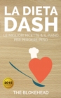 Image for La Dieta DASH: Le Migliori Ricette &amp; il Piano per Perdere Peso