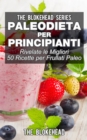 Image for Paleodieta per principianti - Rivelate le migliori 50 ricette per frullati paleo