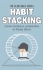 Image for Habit Stacking - Come cambiare un&#39;abitudine in trenta giorni
