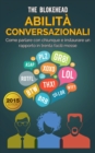 Image for Abilita conversazionali: Come parlare con chiunque e instaurare un rapporto in trenta facili mosse