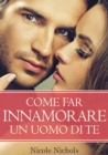 Image for Come far innamorare un uomo di te