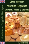 Image for Como Hornear Pasteles Ingleses, Crumpets, Rollos y Galletas (Autenticas Recetas Inglesas Libro 9)