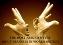 Image for THE MOST ABSURD MYTHS ABOUT DEAFNESS IN WORLD HISTORY