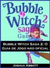 Image for Bubble Witch Saga 2: O Guia de Jogo nao oficial