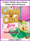 Image for Candy Crush Jelly Saga - Guida non ufficiale