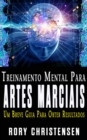 Image for Treinamento Mental Para Artes Marciais: Um Breve Guia Para Obter Resultados