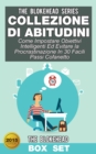 Image for Collezione di Abitudini: Come Impostare Obiettivi Intelligenti Ed Evitare la Procrastinazione In 30 Facili Passi Cofanetto