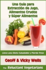 Image for Una Guia para Extraccion de Jugo, Alimentos Crudos y Super Alimentos