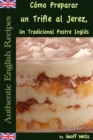 Image for Como Preparar un Trifle al Jerez, Un Tradicional Postre Ingles (Autenticas Recetas Inglesas Libro 2)