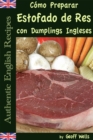 Image for Como Preparar Estofado de Res con Dumplings Ingleses (Autenticas Recetas Inglesas Libro 3)