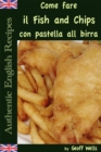 Image for Come fare il Fish and Chips con pastella alla birra (Autentica Inglese Ricette Libro 1)