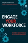 Image for ENGAGE YOUR WORKFORCE: 10 key questions for successful managers