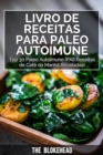 Image for Livro de receitas Para Paleo Autoimune : Top 30 Paleo Autoimune (PAI) receitas de cafe da manha reveladas!