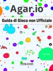 Image for Agar.io Guida di Gioco non Ufficiale