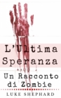Image for L'Ultima Speranza: Un Racconto di Zombie