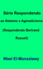 Image for Serie Respondendo ao Ateismo e Agnosticismo (Respondendo Bertrand Russell)