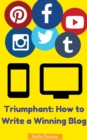 Image for Triumphant: How to Write a Winning Blog