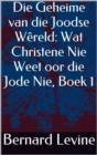 Image for Die Geheime van die Joodse Wereld: Wat Christene Nie Weet oor die Jode Nie, Boek 1
