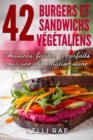 Image for 42 Burgers et Sandwichs Vegetaliens: Amusants, faciles, et parfaits pour une alimentation saine