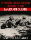Image for La Premiere Guerre mondiale : l&#39;Histoire en bref - La Grande Guerre