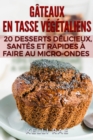 Image for Gateaux en tasse vegetaliens : 20 desserts delicieux, santes et rapides a faire au micro-ondes