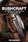 Image for Bushcraft 101 tecnicas de supervivencia en territorio salvaje