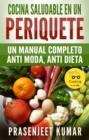 Image for Cocina Saludable En Un Periquete: Un Manual Completo Anti Moda, Anti Dieta