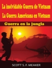 Image for La inolvidable Guerra de Vietnam: La Guerra Americana en Vietnam - Guerra en la jungla
