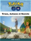 Image for Guide non-officiel du jeu Pokemon Go Trucs, Astuces et Secrets