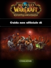 Image for Guida non ufficiale di World of Warcraft: Warlords of Draenor