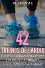 Image for 42 Treinos de cardio e outras ideias para fazer exercicios de forma divertida e nao tediosa