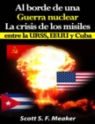 Image for Al borde de una guerra nuclear. La Crisis de los Misiles entre la URSS, EEUU y Cuba.