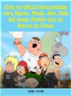 Image for Guia no Oficial Descargable para Hacks, Mods, Apk, Wiki del Juego Family Guy en Busca de Cosas