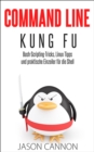 Image for Command Line Kung Fu: Bash-Scripting-Tricks, Linux Tipps und praktische Einzeiler fur die Shell