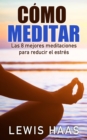 Image for Como meditar - Las 8 mejores meditaciones para reducir el estres