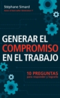 Image for GENERAR EL COMPROMISO EN EL TRABAJO. 10 Preguntas para responder y lograrlo.