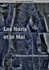 Image for Les Nazis et le Mal. La destruction de l&#39;etre humain